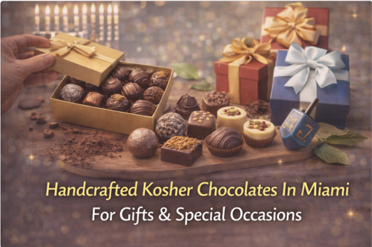 Handcrafted Kosher Chocolates In Miami For Gifts & Special Occasions 