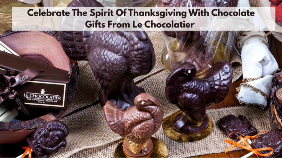 Celebrate The Spirit of Thanksgiving With Chocolate Gifts From Le Chocolatier