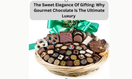 The Sweet Elegance Of Gifting: Why Gourmet Chocolate Is The Ultimate Luxury
