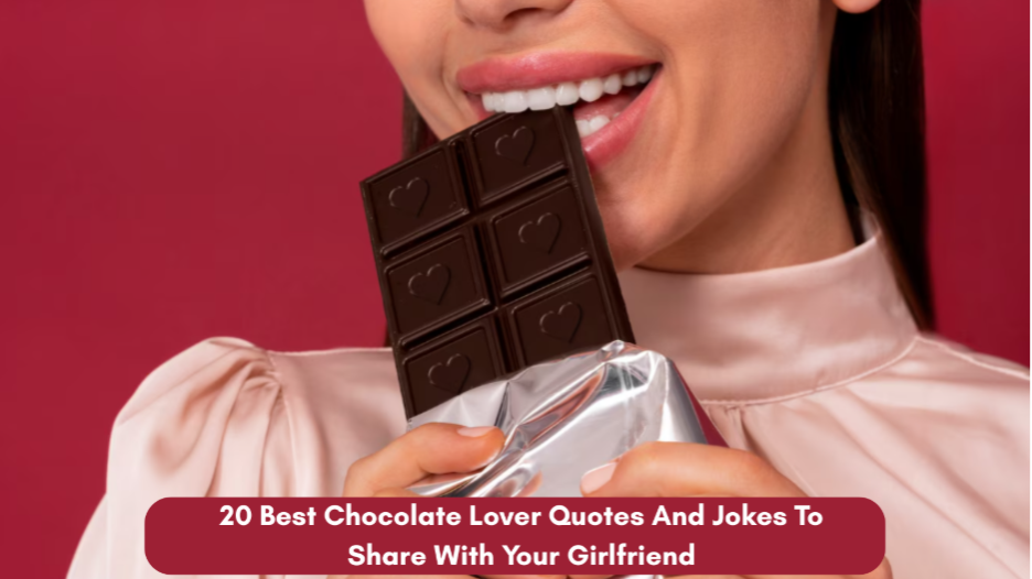 20 Best Chocolate Lover Quotes and Jokes to Share with Your Girlfriend